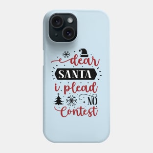 Dear Santa, I Plead No Contest Phone Case