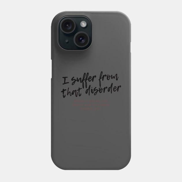 I suffer from that disorder where I speak the truth and it pisses people off Phone Case by ArchiesFunShop