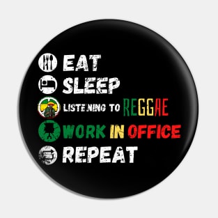 Eat Sleep Listening To Reggae Work In Office Repeat Pin