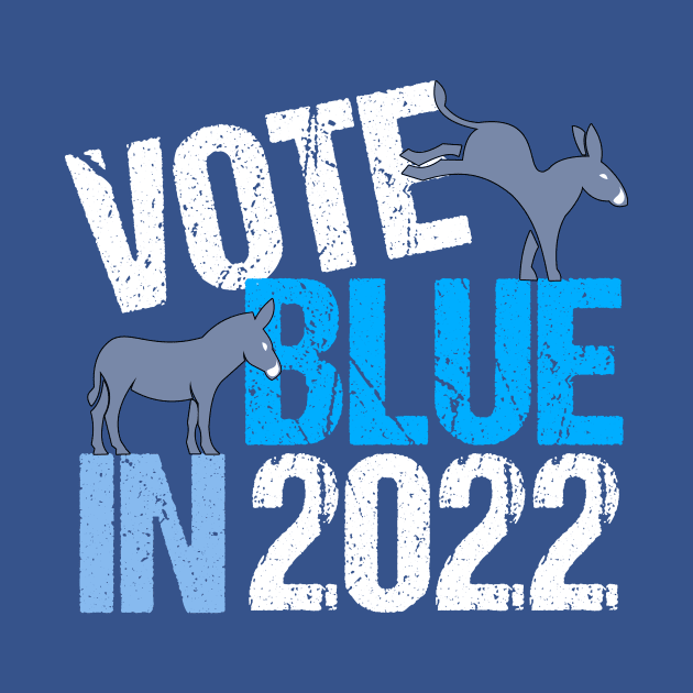 Vote Blue in 2022 by epiclovedesigns