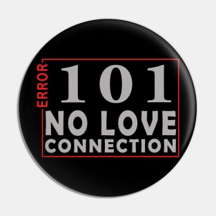 error 101, no love connection Pin