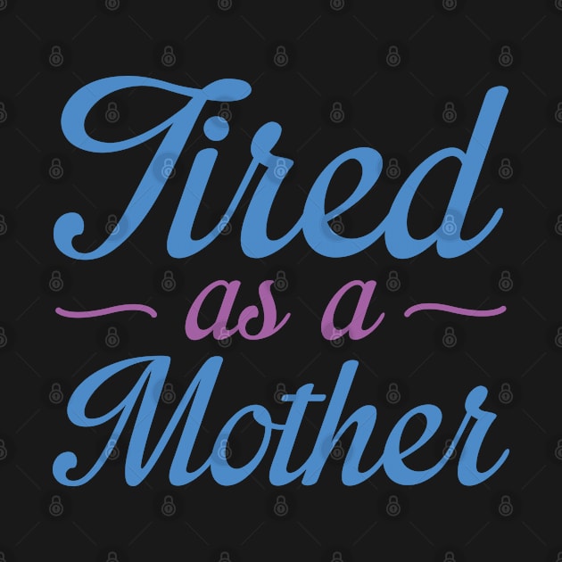 Tired As A Mother by VectorPlanet