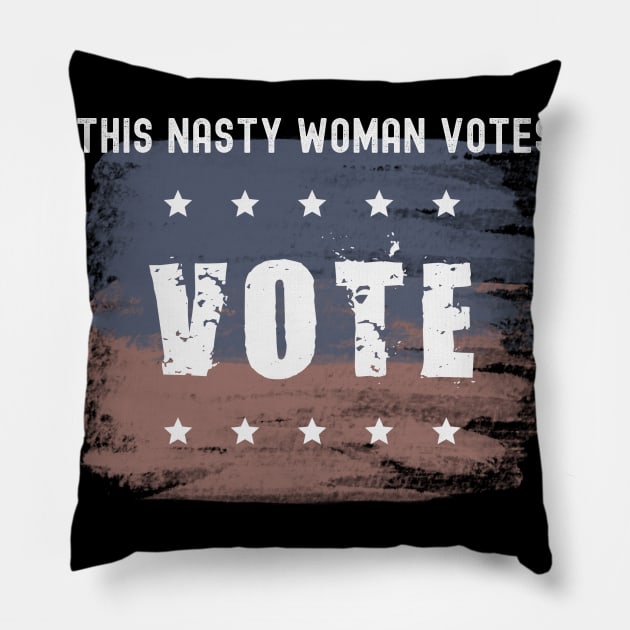 This Nasty Woman Votes 2020 Pillow by Kachanan@BoonyaShop