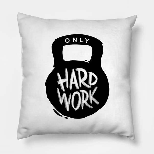 Only Hard Work Pillow by Dosunets