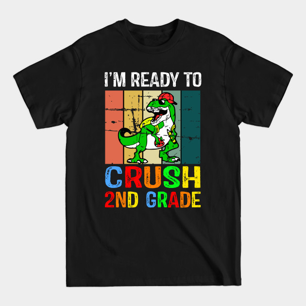 Discover I'm Ready To Crush 2nd Grade - Im Ready To Crush 2nd Grade - T-Shirt