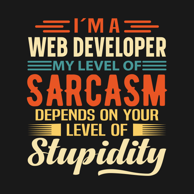 I'm A Web Developer by Stay Weird