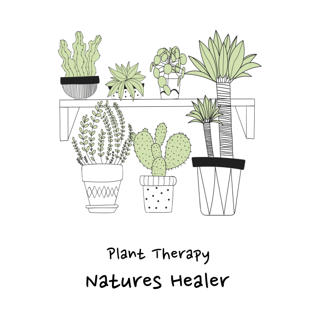 Plant lover shirt- plant therapy, natures healer by Jess B Prints