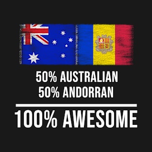50% Australian 50% Andorran 100% Awesome - Gift for Andorran Heritage From Andorra T-Shirt