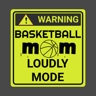 Basketball Mom Loudly mode T-Shirt