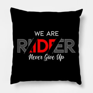 We Are Rider Never Give Up Pillow