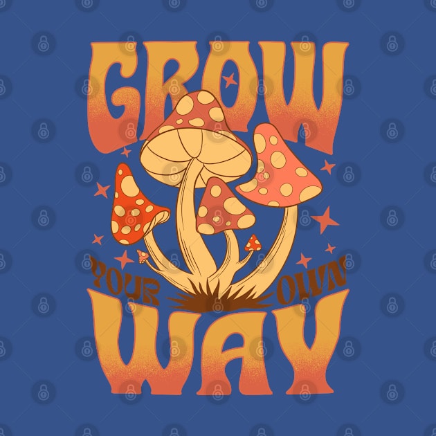 Grow Your Own Way - Mushroom lover by Sachpica