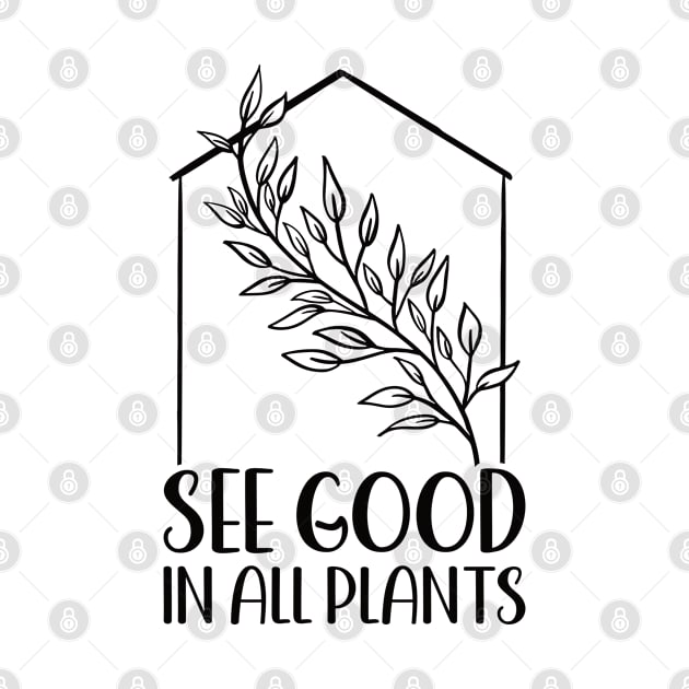 See Good In All Plants | Plant Lovers by Vishal Sannyashi