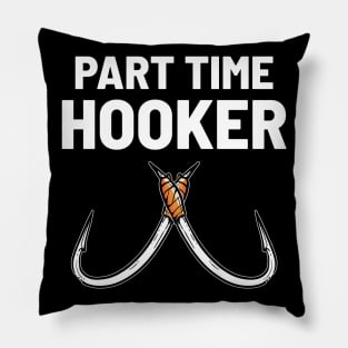 Part Time Hooker - For Hunters Pillow