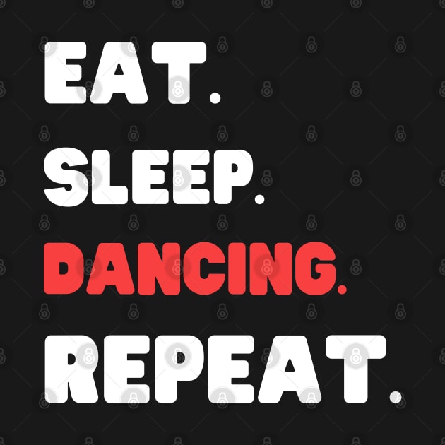 Eat Sleep Dancing Repeat by HobbyAndArt