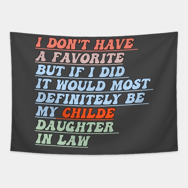 I Don't Have A Favorite Child But If I Did It Would Most,funny groovy Most Definitely Be My Daughter-In-Law Tapestry by Titou design