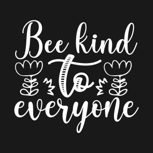 Bee kind to everyone - Best Gardening gift T-Shirt