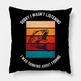 Sorry i wasn't listening i was thinking about fishing t-shirt Pillow