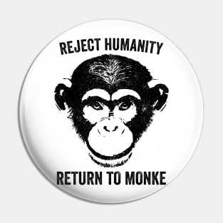 Reject Humanity Return To Monke Pin