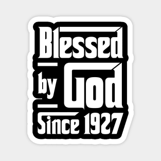 Blessed By God Since 1927 Magnet