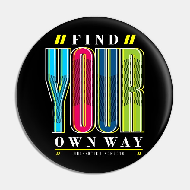 find your own way Pin by Mako Design 