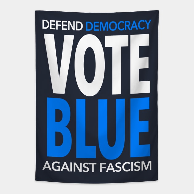 Vote BLUE - Defend Democracy Against Fascism Tapestry by Tainted