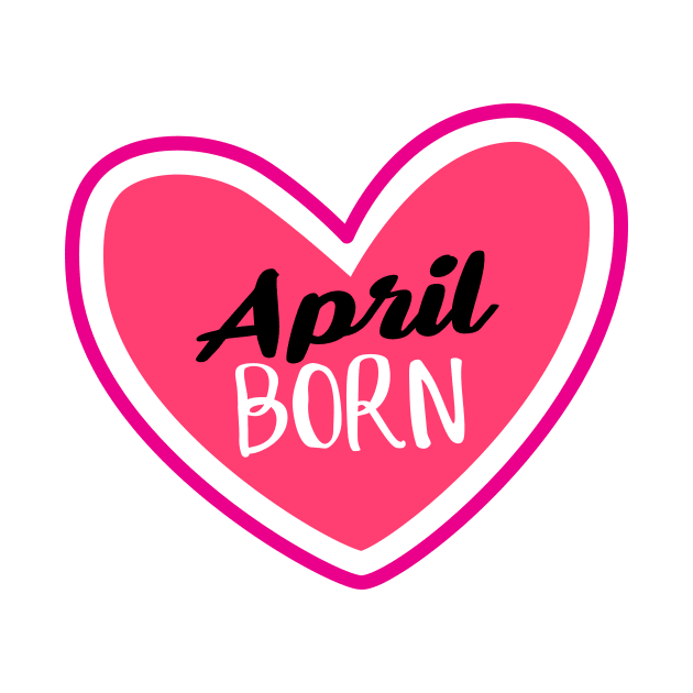 April Born Birthday month April heart by designs4up