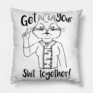 Get Your Shit Together! Pillow