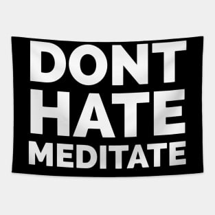 Don’t Hate Meditate Tapestry