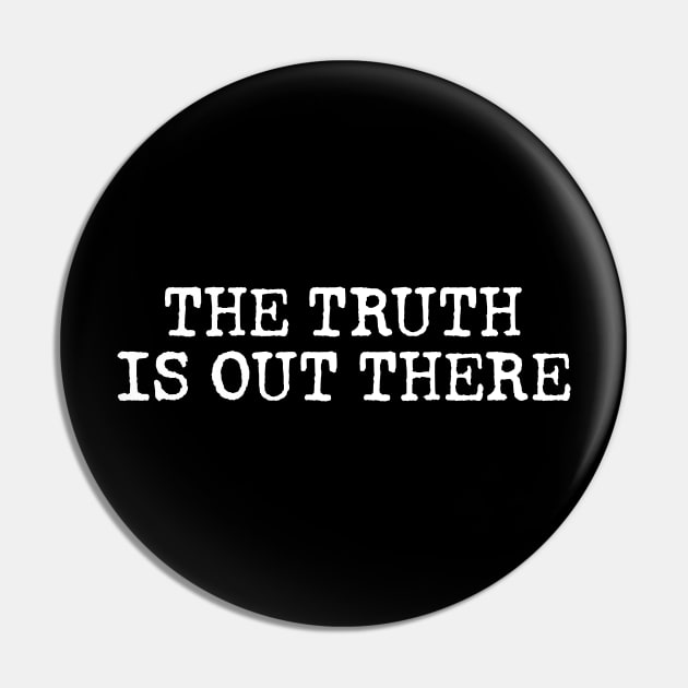 THE TRUTH IS OUT THERE Pin by Artboy