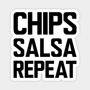 Chips Salsa Repeat Magnet