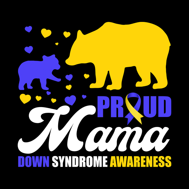 Proud Bear Mama Down Syndrome Awareness T21 Mom by Ene Alda