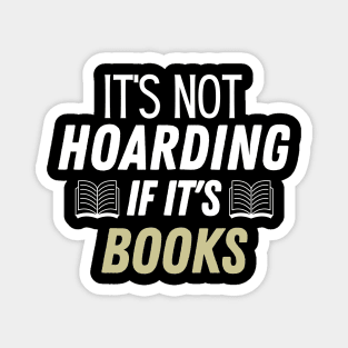 its not hoarding if its books Magnet