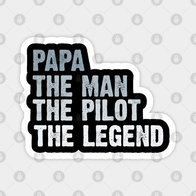 Papa The Man The Pilot The legend Magnet by gabrielakaren