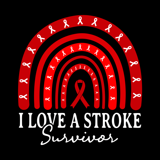 Funny Rainbow Stroke Survivor I Love A Stroke Survivor by drag is art