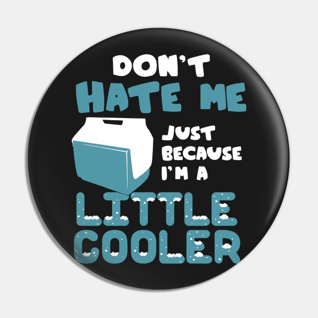 don't hate me just because i'm a little cooler Pin by vundap