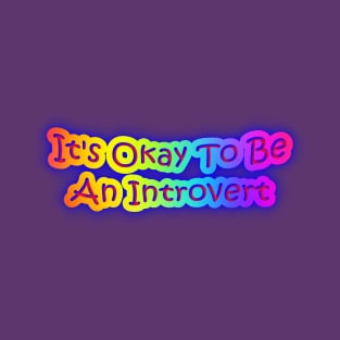 It's Okay To Be An Introvert Neon Rainbow T-Shirt