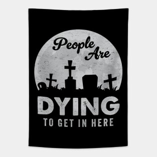 Haunted Halloween Graveyard Funny Pun: People Are Dying To Get In Here Tapestry