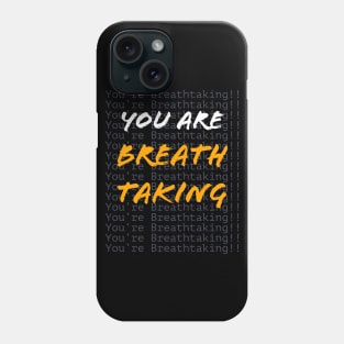 You Are BreathTaking Phone Case