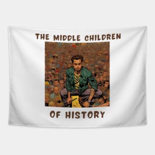 The middle children of history Tapestry