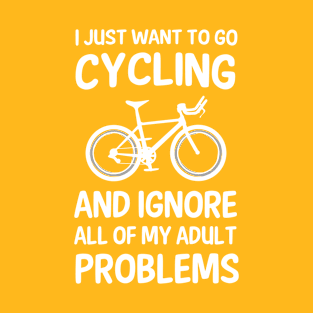 I JUST WANT TO GO CYCLING T-Shirt