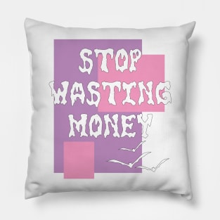 Stop Wasting Money Pillow