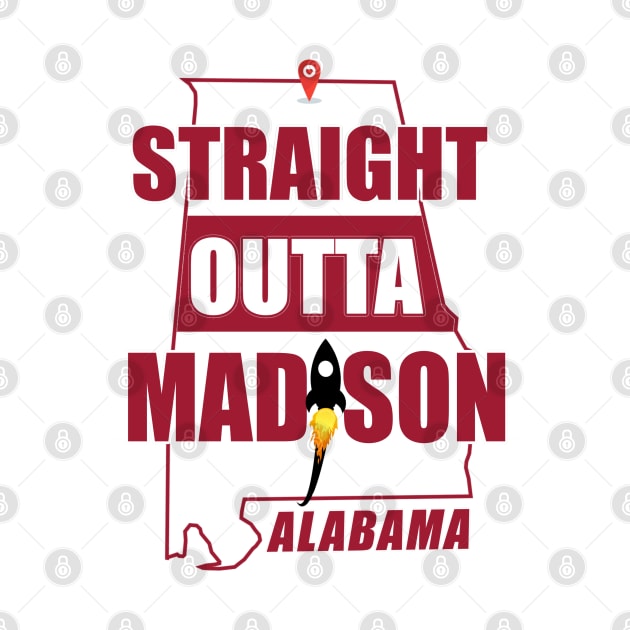 Straight Outta MADISON, ALABAMA by Duds4Fun