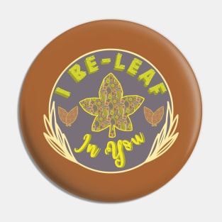 I Be-Leaf In You Pin