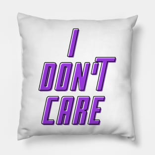 I don't care Pillow