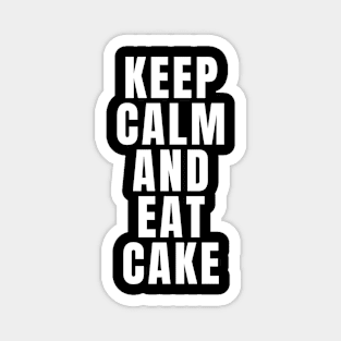 Keep Calm And Eat Cake Magnet