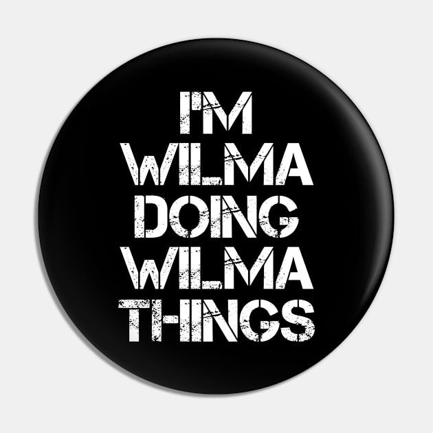 Wilma Name T Shirt - Wilma Doing Wilma Things Pin by Skyrick1