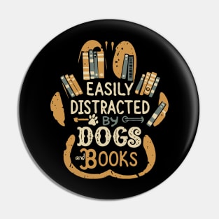 Easily Distracted by Dogs And Books. Funny Quote Pin