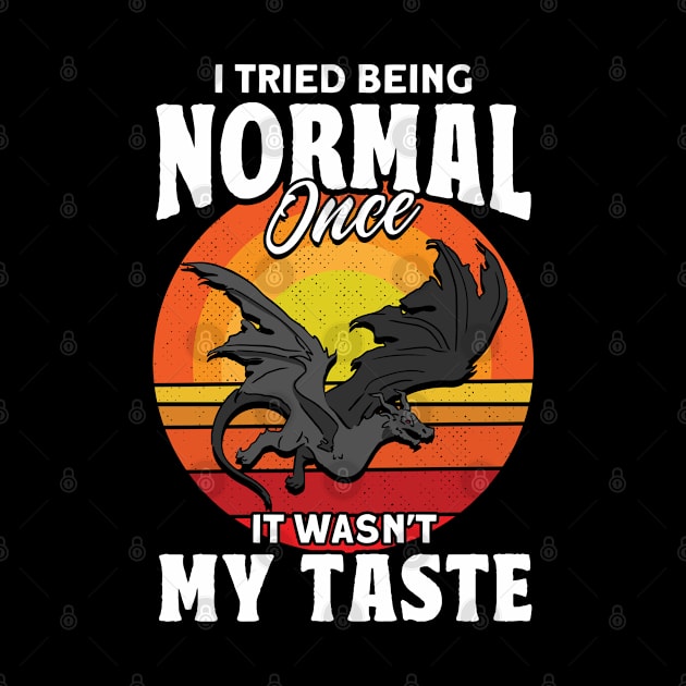 I Tried Being Normal Once It Wasn't My Taste Grumpy Dragon by Toeffishirts