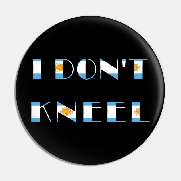 i don't kneel flag argentaine Pin by fanidi