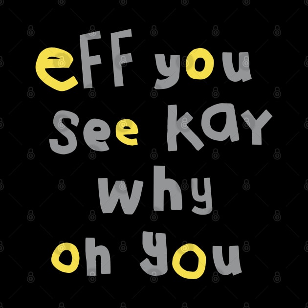 Shy Eff You See Kay Typography Illuminating Ultimate by ellenhenryart